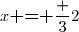 x\textbf{ = }\dfrac 32