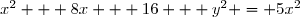 x^2 + 8x + 16 + y^2 = 5x^2