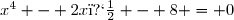 x^4 - 2x� - 8 = 0