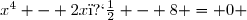 x^4 - 2x� - 8 = 0 