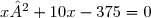 x²+10x-375=0