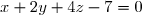 x+2y+4z-7=0