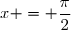 x = \dfrac{\pi}{2}