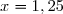 x=1,25