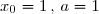 x_0=1\,,\,a=1\,;\,c=2\quad\Longrightarrow\quad\left\lbrace\begin{matrix}x_0+\dfrac{a^2}{c}=1+\dfrac{1}{2}=\dfrac{3}{2}\\\overset{{\white{.}}}{x_0-\dfrac{a^2}{c}=1-\dfrac{1}{2}=\dfrac{1}{2}}\end{matrix}\right.