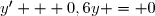 y' + 0,6y = 0