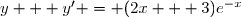 y + y' = (2x + 3)e^{-x}