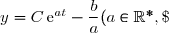 y=C\,\text{e}^{at}-\dfrac{b}{a}\ \ \ \ \ (a\in\R^*,\; b\in\R,\; C\in\R).