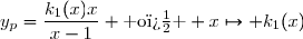 y_p=\dfrac{k_1(x)x}{x-1} \text{ o� } x\mapsto k_1(x)