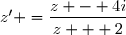 z' =	\dfrac{z - 4i}{z + 2}