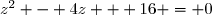 z^2 - 4z + 16 = 0