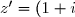 z'=(1+i)z