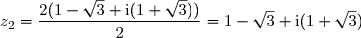\\\\\underline{\text{Racines}}:\;z_1=\dfrac{2(1+\text{i}\sqrt{3})+(2\sqrt{3}-2\text{i})}{2}=\dfrac{2+2\text{i}\sqrt{3}+2\sqrt{3}-2\text{i}}{2} \\\\\phantom{\underline{\text{Racines}}:\;z_1}=\dfrac{2(1+\sqrt{3}-\text{i}(1-\sqrt{3}))}{2}=1+\sqrt{3}-\text{i}(1-\sqrt{3}) \\\\\phantom{\underline{\text{Racines}}:}\;z_2=\dfrac{2(1+\text{i}\sqrt{3})-(2\sqrt{3}-2\text{i})}{2}=\dfrac{2+2\text{i}\sqrt{3}-2\sqrt{3}+2\text{i}}{2} \\\\\phantom{\underline{\text{Racines}}:\;z_2}=\dfrac{2(1-\sqrt{3}+\text{i}(1+\sqrt{3}))}{2}=1-\sqrt{3}+\text{i}(1+\sqrt{3})