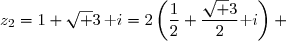 z_2=1+\sqrt 3\,\text i=2\left(\dfrac{1}{2}+\dfrac{\sqrt 3}{2}\text i\right) \\\\\text{D'où }\;\left\lbrace\begin{matrix}\cos\theta_2=\dfrac{1}{2}\\\overset{ { \white{ . } } } {   \sin\theta_2=\dfrac{\sqrt 3}{2}}\end{matrix}\right.\quad\Longrightarrow\quad\theta_2=\dfrac{\pi}{3}\,[2\pi]