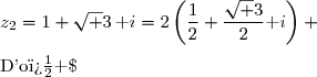 z_2=1+\sqrt 3\,\text i=2\left(\dfrac{1}{2}+\dfrac{\sqrt 3}{2}\text i\right) \\\\\text{D'o� }\;\left\lbrace\begin{matrix}\cos\theta_2=\dfrac{1}{2}\\\overset{ { \white{ . } } } {   \sin\theta_2=\dfrac{\sqrt 3}{2}}\end{matrix}\right.\quad\Longrightarrow\quad\theta_2=\dfrac{\pi}{3}\,[2\pi]