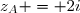 z_A = 2i