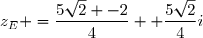 z_E =	\dfrac{5\sqrt{2} -	2}{4} +	\dfrac{5\sqrt{2}}{4}i