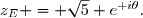 z_E = \sqrt{5} e^{\text i\theta}.