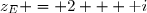 z_E = 2 + \text i