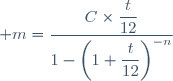 \displaystyle m=\dfrac{C\times\dfrac{t}{12}}{1-\left(1+\dfrac{t}{12}\right)^{-n}}